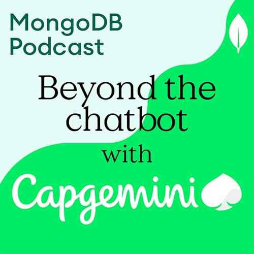 From Data to Decisions: Powering gen/Agentic AI with Capgemini & MongoDB Podcast Por  arte de portada