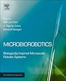 Microbiorobotics: Biologically Inspired Microscale Robotic Systems (Micro and Nano Technologies) (English Edition)