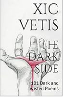 The Dark Side: 101 Dark and Twisted Poems 1517631343 Book Cover