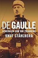 De Gaulle: Generalen som var Frankrike 9113013246 Book Cover