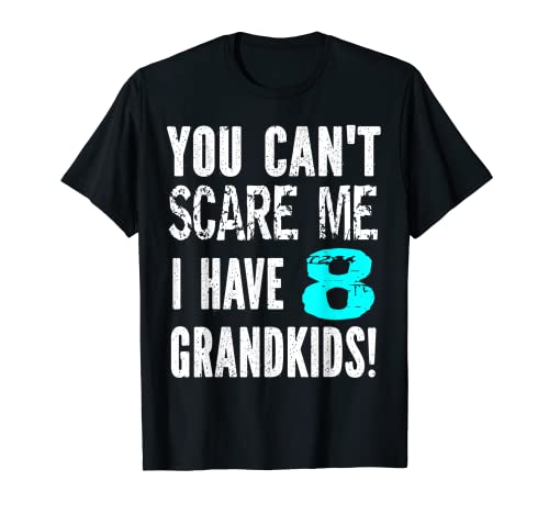 You Can't Scare Me I Have 8 Grandkids Fête des mères T-Shirt