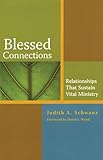 Blessed Connections: Relationships that Sustain Vital Ministry