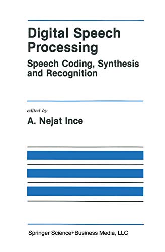 Digital Speech Processing: Speech Coding, Synthesis and Recognition: 155 (The Springer International Series in Engineering and Computer Science, 155) view 2