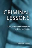 Criminal Lessons: Case Studies and Commentary on Crime and Justice