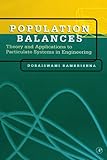 Population Balances: Theory and Applications to Particulate Systems in Engineering