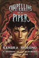 Compelling as a Piper (Keepers of Enchantment) B0DDQ6M5ZW Book Cover