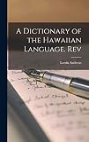 A Dictionary of the Hawaiian Language. Rev