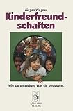 Kinderfreundschaften: Wie sie entstehen - Was sie bedeuten (German Edition)