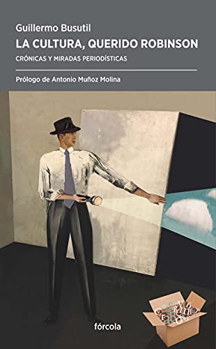 La cultura, querido Robinson: Crónicas y miradas periodísticas