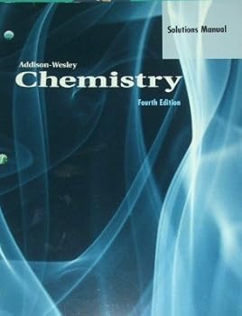 Addison-Wesley Chemistry Solutions Manual, 4th Edition