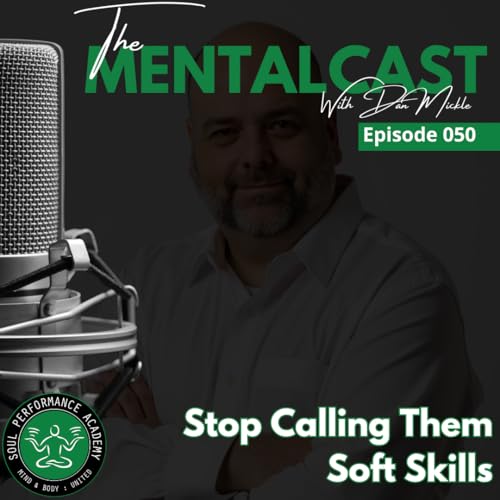 Stop Calling Them &lsquo;Soft&rsquo; Skills (Ep. 050)