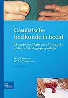 Casuïstische Heelkunde in Beeld: Symptomatologie Van Chirurgische Ziekten in de Dagelijkse Praktijk 9031392286 Book Cover