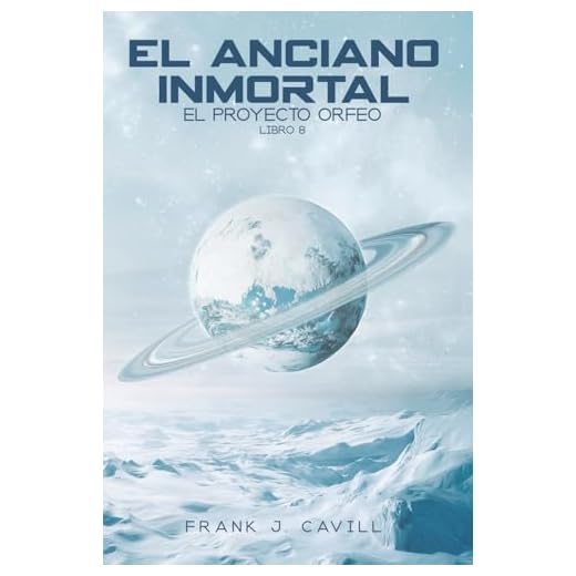 El anciano inmortal: (El Proyecto Orfeo, Libro 8)
