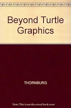 Paperback Beyond Turtle Graphics: Further Explorations of Logo Book