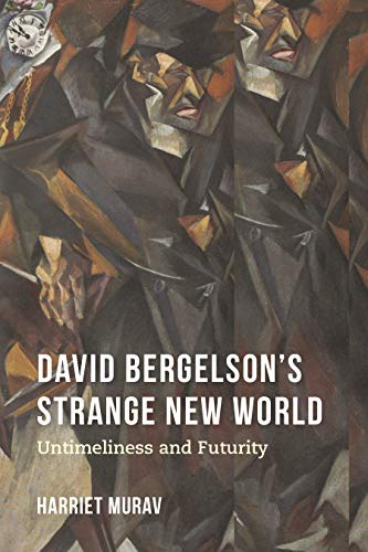 David Bergelson's Strange New World: Untimeliness and Futurity (Jews of Eastern Europe)