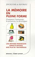La mémoire en pleine forme : Comment l'entretenir, la préserver, la développer 2221073762 Book Cover