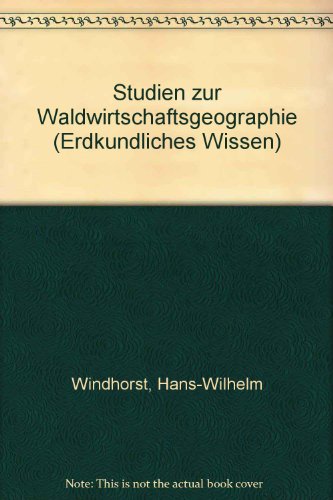 Studien zur Waldwirtschaftsgeographie: Das Ertragspotential der Wälder der Erde. Wald- und Forstwirtschaft in Afrika. Ein forstgeographischer Überblick (Erdkundliches Wissen)