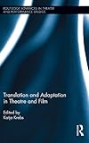 Photo Gallery translation and adaptation in theatre and film (routledge advances in theatre & performance studies) (english edition) Photo Gallery translation and adaptation in theatre and film (routledge advances in theatre & performance studies) (english edition)