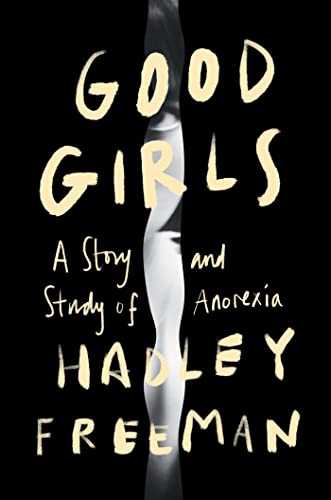 9781982189839 Good Girls: A Story And Study Of Anorexia cover