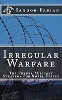 Irregular Warfare the Future Military Strategy for Small States 150849052X Book Cover
