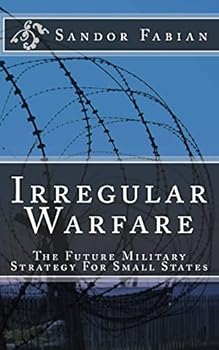 Paperback Irregular Warfare The Future Military Strategy For Small States Book