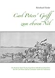 nill griff peters stahl  Carl Peters\' Griff zum oberen Nil: Die deutsche Emin-Pascha-Expedition 1889/90 nach Berichten des Dr. Carl Peters und des Leutnants Adolf von Tiedemann