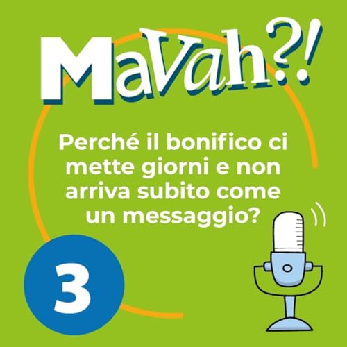 Ep. 3 - Perch&eacute; il bonifico ci mette giorni e non arriva subito come un messaggio?