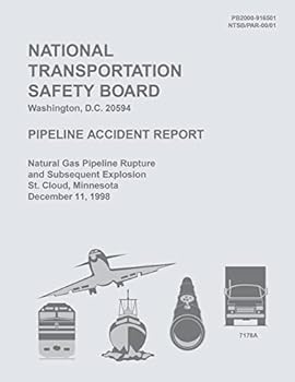 Pipeline Accident Report Natural Gas Pipeline Rupture and Subsequent Explosion, St. Cloud, Minnesota, December 11, 1998