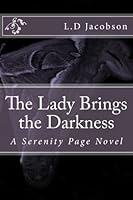 The Lady Brings the Darkness (From the case files of Serenity Page & the Department of the Divine) 1502407019 Book Cover