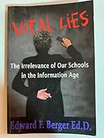 Vital Lies The Irrelevance of Our Schools in the Information Age 1467559504 Book Cover