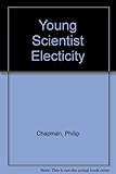Young Scientist Book of Electricity: Understanding the Secrets of Electric Power and How We Use It