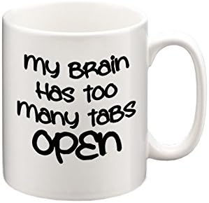 My Brain Has Too Many Tabs Open Funny Mug, Coffee Mug, Tea Cup, Tea Mug