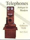 Telephones: Antique to Modern/a Collector's Guide