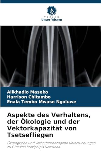 Aspekte des Verhaltens, der Ökologie und der Vektorkapazität von Tsetsefliegen: Ökologische und verhaltensbezogene Untersuchungen zu Glossina brevipalpis Newstead