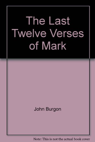 The Last Twelve Verses of Mark B000HEEAYG Book Cover