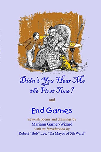 Didn't You Hear Me the First Time? and End Games