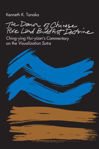 The Dawn of Chinese Pure Land Buddhist Doctrine: Ching-Ying Hui-Yuan's Commentary on the Visualization Sutra (Suny Series in Buddhist Studies)
