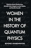 Women in the History of Quantum Physics: Beyond Knabenphysik