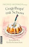 Gugelhupf mit Schuss: Kriminelles Kaffeekränzchen