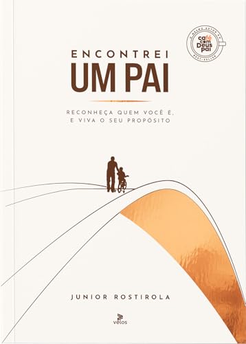 Encontrei um Pai: Reconheça Quem Você é, e Viva o seu Propósito.