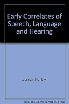 Hardcover Early correlates of speech, language, and hearing ; the collaborative perinatal project of the National Institute of Neurological and Communicative Disorders and Stroke Book