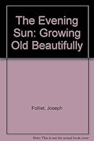 The Evening Sun: Growing Old Beautifully 0819908177 Book Cover