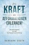 Die Kraft der Afformationen erlernen: Beständigkeit ist der Schlüssel zum Erfolg