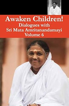 Awaken, Children! Vol. 6: Dialogues With Sri Sri Mata Amritanandamayi