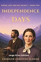 Independence Days Large Print Edition: Where Lost Dreams Awaken - Book Two 1955663238 Book Cover