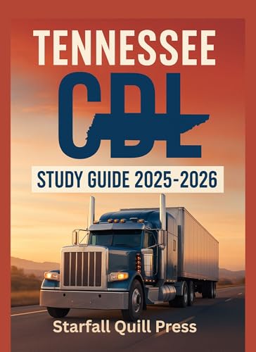 Tennessee CDL Study Guide 2025-2026: Your All-In-One Course and Practice Tests to Ace Your Tennessee Commercial Driver's License Exam (The Ultimate CDL Study Guide)