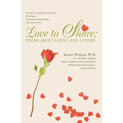 Love to Share: Poems about Living and Loving: written for special occasions, birthdays, Christmas, friendships, love and more