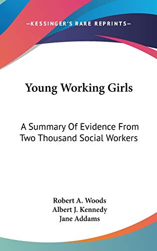 Young Working Girls: A Summary Of Evidence From Two Thousand Social Workers