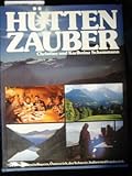 berghütte bayern mieten  Hüttenzauber. 50 Berghütten in Bayern, Österreich, Schweiz, Italien und Frankreich.