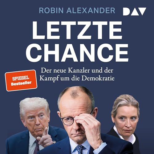 Letzte Chance: Der neue Kanzler und der Kampf um die Demokratie